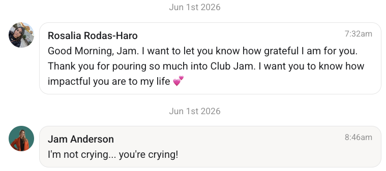 Member message: 'Good Morning, Jam. I want to let you know how grateful I am for you. Thank you for pouring so much into Club Jam.' Jam replies: 'I'm not crying... you're crying!'
